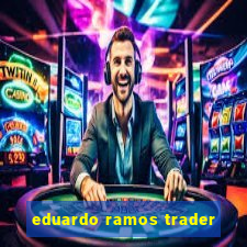 eduardo ramos trader